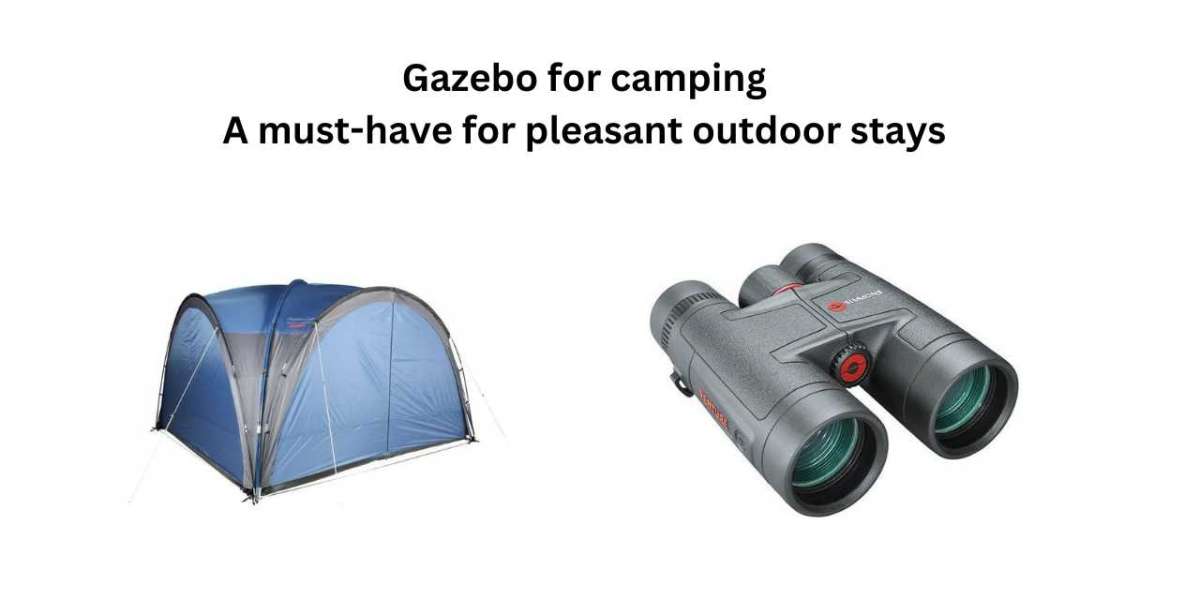 Gazebo for camping: A must-have for pleasant outdoor stays